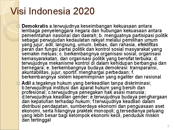 Visi Indonesia 2020 Demokratis a. terwujudnya keseimbangan kekuasaan antara lembaga penyelenggara negara dan hubungan