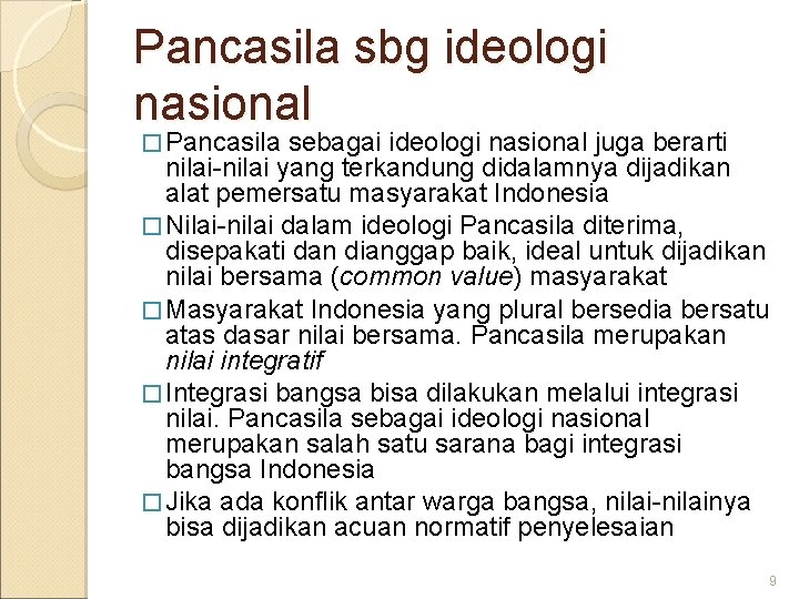 Pancasila sbg ideologi nasional � Pancasila sebagai ideologi nasional juga berarti nilai-nilai yang terkandung