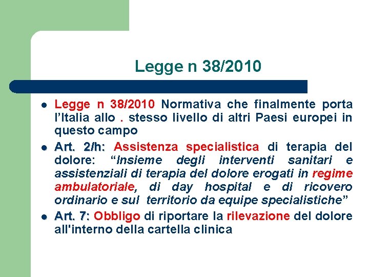 Legge n 38/2010 l l l Legge n 38/2010 Normativa che finalmente porta l’Italia