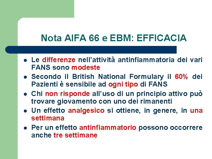 Nota AIFA 66 e EBM: EFFICACIA l l l Le differenze nell’attività antinfiammatoria dei