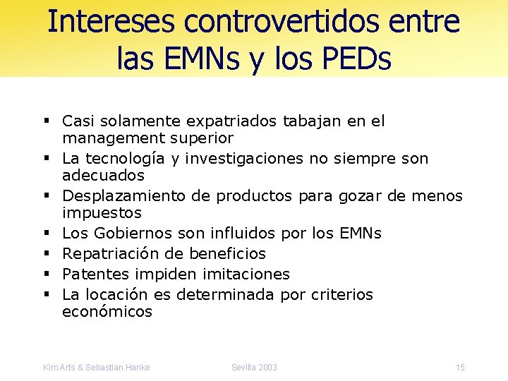 Intereses controvertidos entre las EMNs y los PEDs § Casi solamente expatriados tabajan en