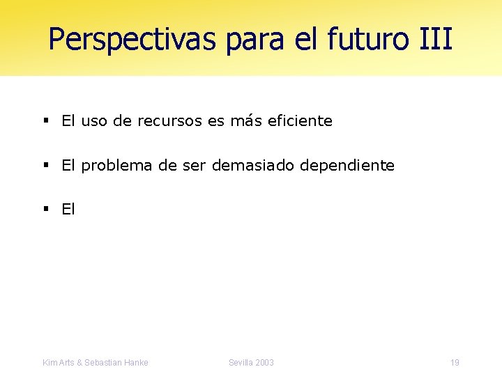 Perspectivas para el futuro III § El uso de recursos es más eficiente §