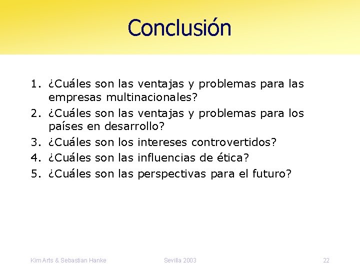 Conclusión 1. ¿Cuáles son las ventajas y problemas para las empresas multinacionales? 2. ¿Cuáles