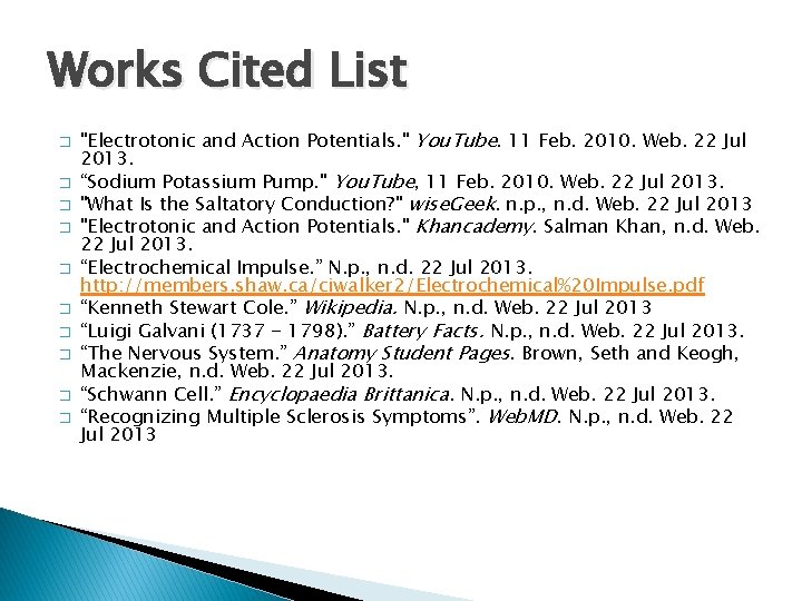 Works Cited List � � � � � "Electrotonic and Action Potentials. " You.