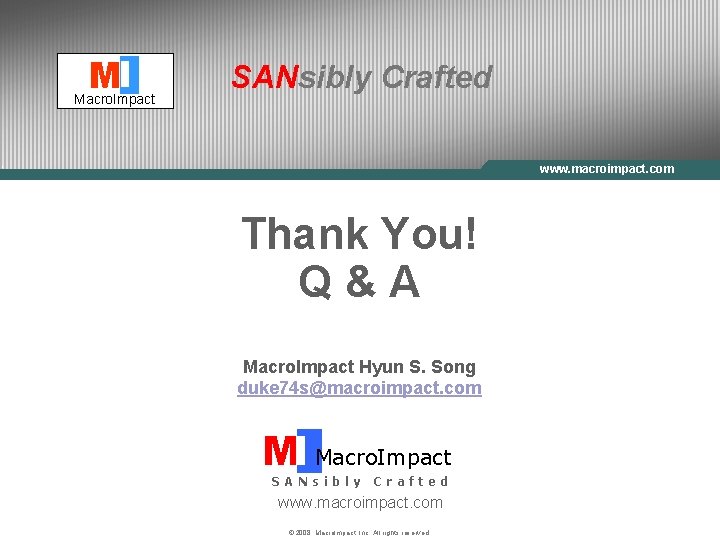 MI Macro. Impact SANsibly Crafted Macro. Impact www. macroimpact. com Thank You! Q&A Macro.