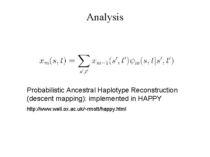 Analysis Probabilistic Ancestral Haplotype Reconstruction (descent mapping): implemented in HAPPY http: //www. well. ox.