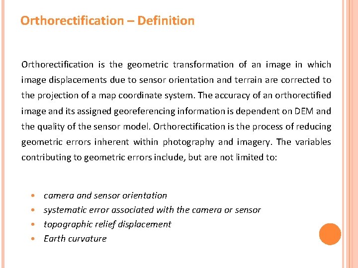 Orthorectification – Definition Orthorectification is the geometric transformation of an image in which image