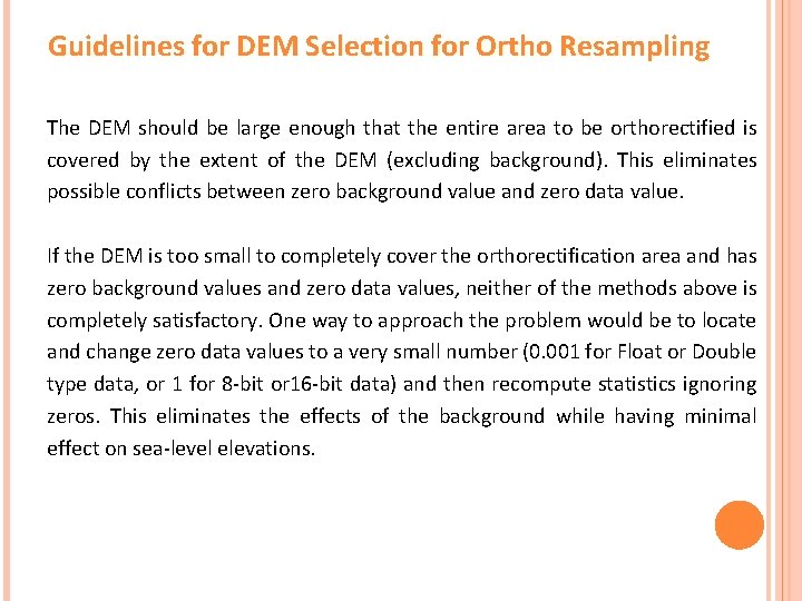 Guidelines for DEM Selection for Ortho Resampling The DEM should be large enough that