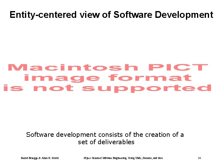 Entity-centered view of Software Development Software development consists of the creation of a set