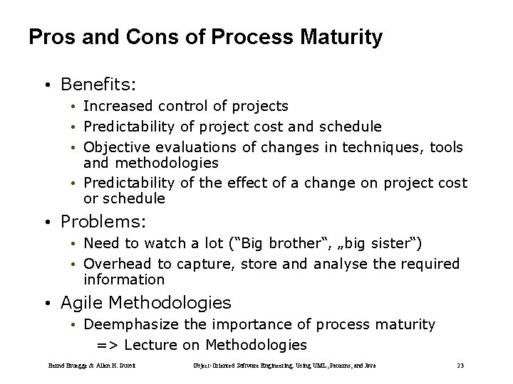 Pros and Cons of Process Maturity • Benefits: • Increased control of projects •