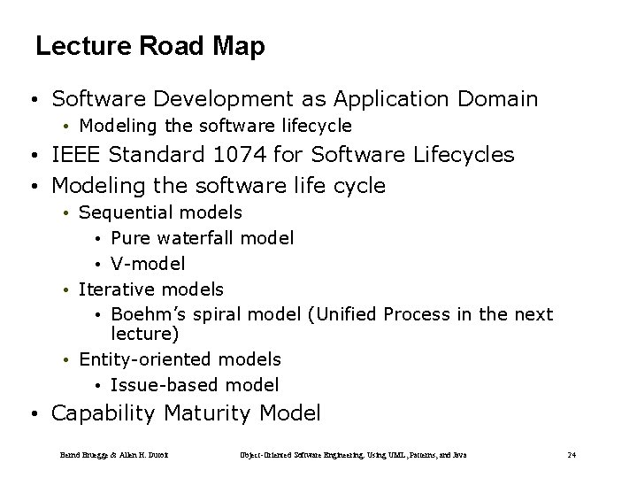 Lecture Road Map • Software Development as Application Domain • Modeling the software lifecycle