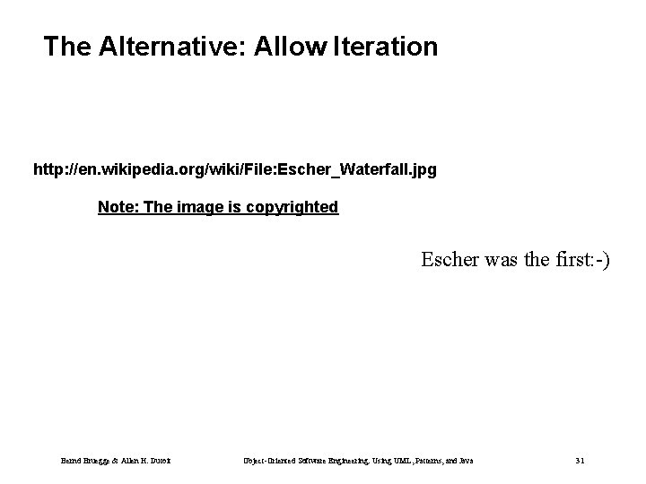 The Alternative: Allow Iteration http: //en. wikipedia. org/wiki/File: Escher_Waterfall. jpg Note: The image is
