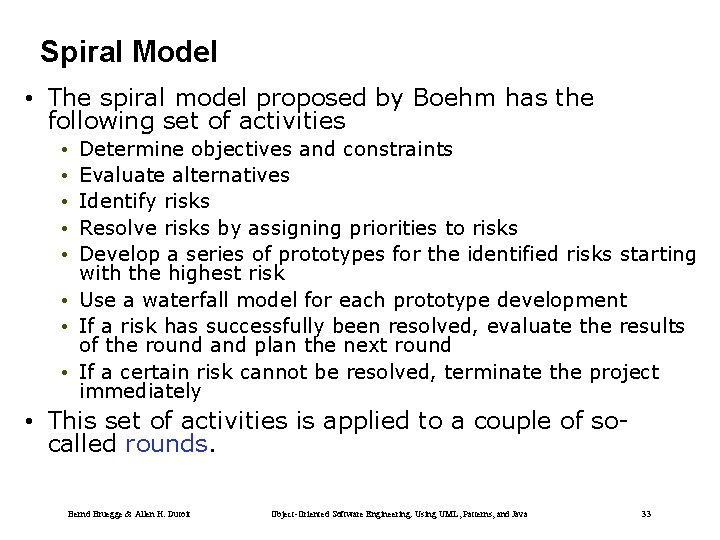 Spiral Model • The spiral model proposed by Boehm has the following set of
