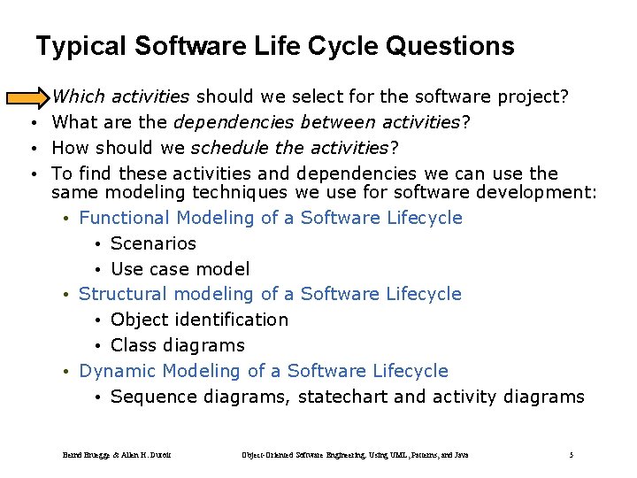 Typical Software Life Cycle Questions • • Which activities should we select for the
