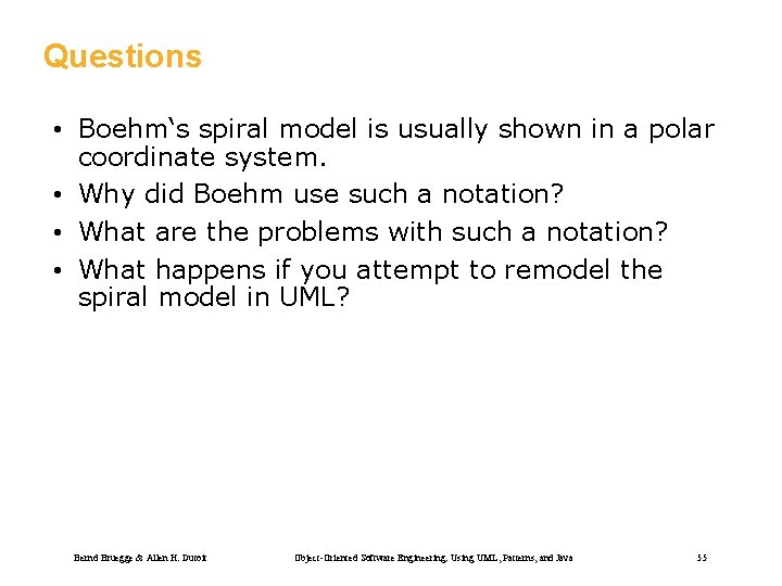 Questions • Boehm‘s spiral model is usually shown in a polar coordinate system. •