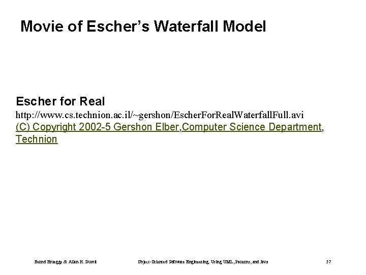 Movie of Escher’s Waterfall Model Escher for Real http: //www. cs. technion. ac. il/~gershon/Escher.