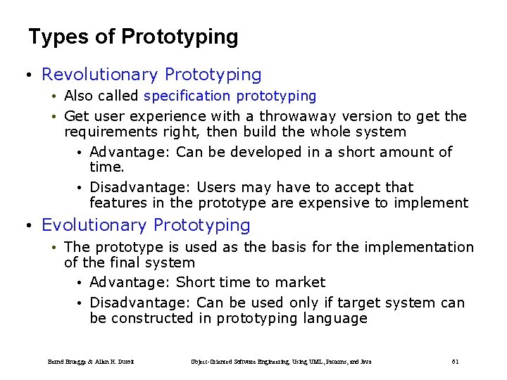 Types of Prototyping • Revolutionary Prototyping • Also called specification prototyping • Get user