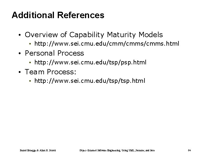 Additional References • Overview of Capability Maturity Models • http: //www. sei. cmu. edu/cmms/cmms.