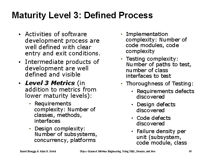 Maturity Level 3: Defined Process • Activities of software development process are well defined