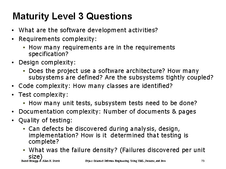 Maturity Level 3 Questions • What are the software development activities? • Requirements complexity: