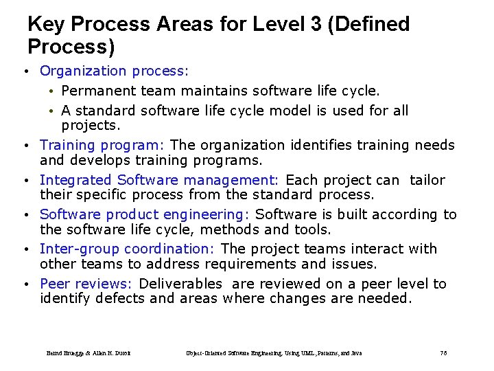 Key Process Areas for Level 3 (Defined Process) • Organization process: • Permanent team