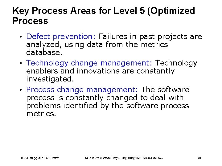 Key Process Areas for Level 5 (Optimized Process • Defect prevention: Failures in past