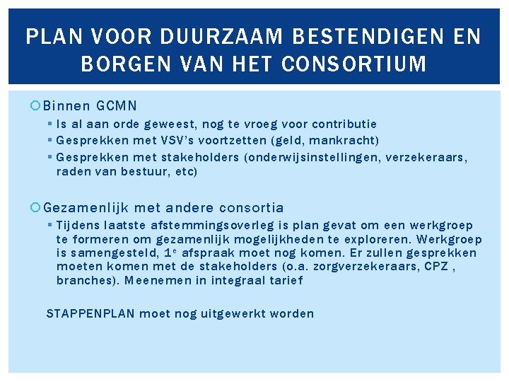 PLAN VOOR DUURZAAM BESTENDIGEN EN BORGEN VAN HET CONSORTIUM Binnen GCMN § Is al