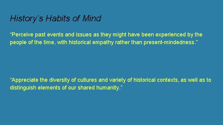 History’s Habits of Mind “Perceive past events and issues as they might have been