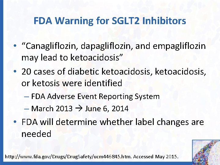 FDA Warning for SGLT 2 Inhibitors • “Canagliflozin, dapagliflozin, and empagliflozin may lead to