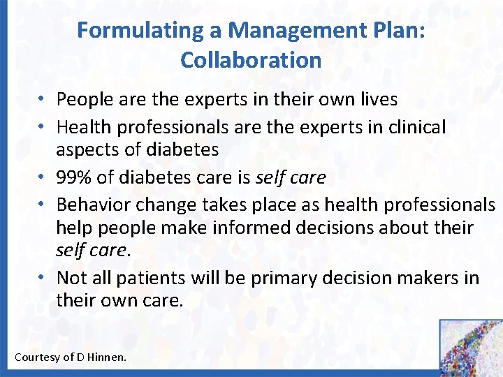 Formulating a Management Plan: Collaboration • People are the experts in their own lives