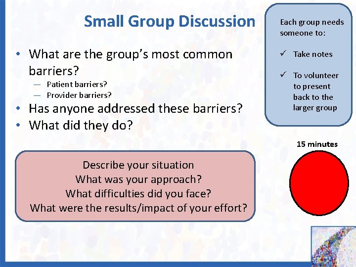 Small Group Discussion • What are the group’s most common barriers? — Patient barriers?