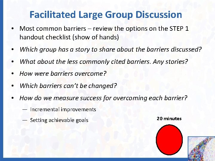 Facilitated Large Group Discussion • Most common barriers – review the options on the