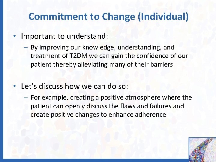 Commitment to Change (Individual) • Important to understand: – By improving our knowledge, understanding,