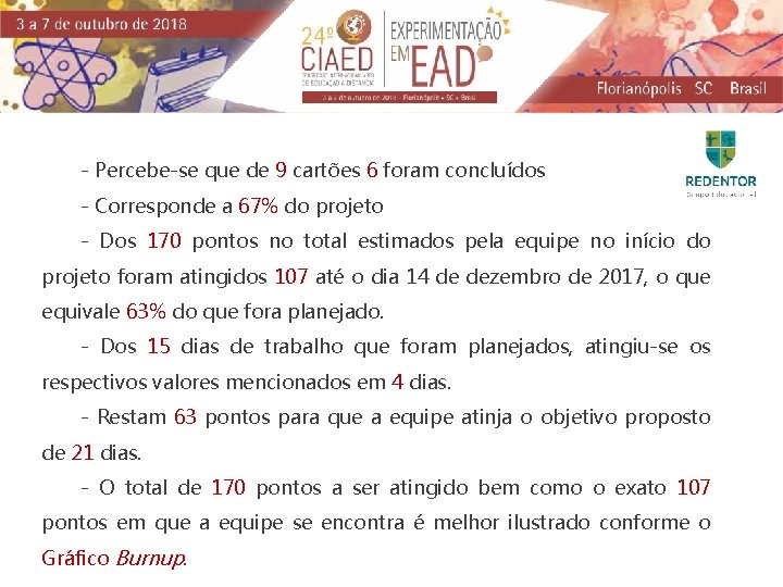 - Percebe-se que de 9 cartões 6 foram concluídos - Corresponde a 67% do