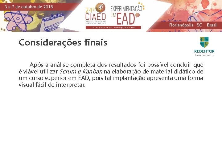 Considerações finais Após a análise completa dos resultados foi possível concluir que é viável