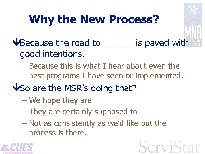 Why the New Process? êBecause the road to ______ is paved with good intentions.