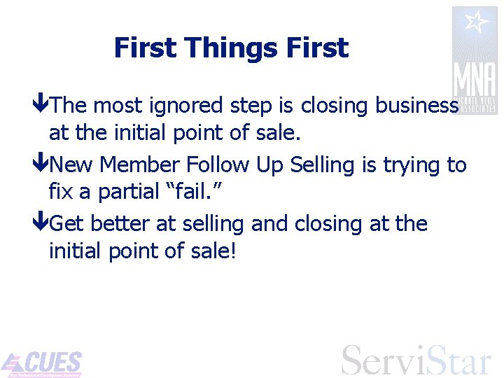 First Things First êThe most ignored step is closing business at the initial point