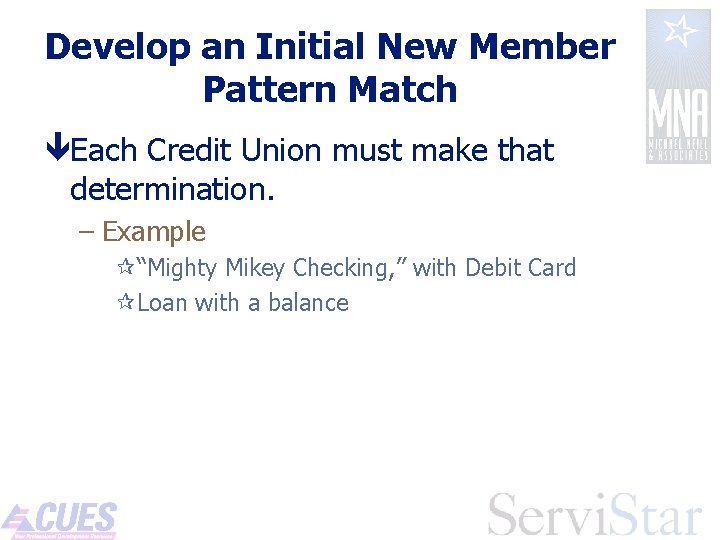Develop an Initial New Member Pattern Match êEach Credit Union must make that determination.