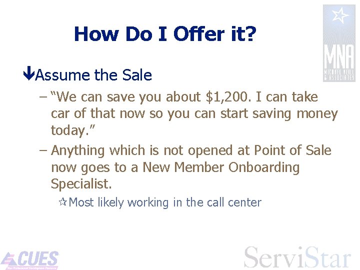 How Do I Offer it? êAssume the Sale – “We can save you about
