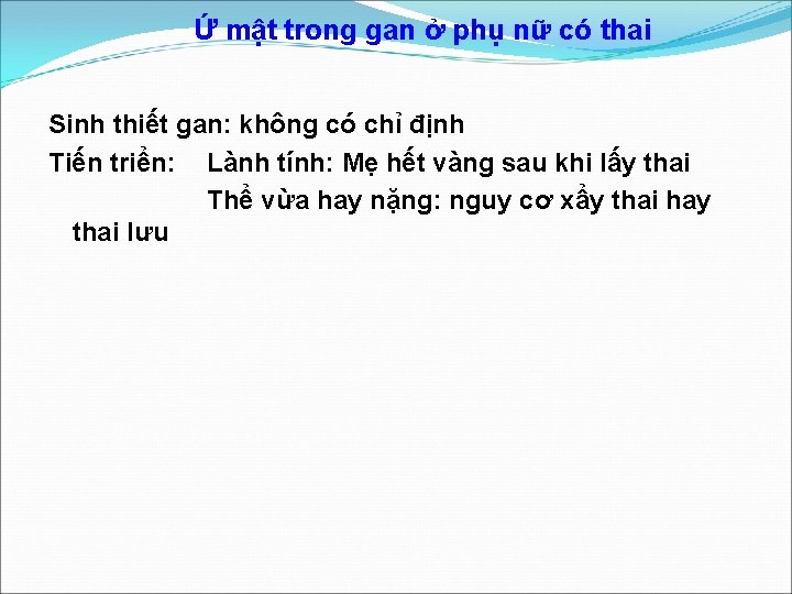 Ứ mật trong gan ở phụ nữ có thai Sinh thiết gan: không có