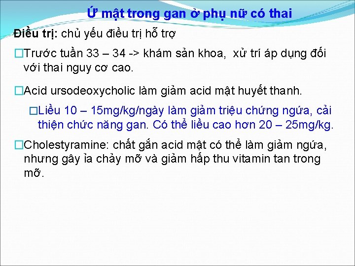 Ứ mật trong gan ở phụ nữ có thai Điều trị: chủ yếu điều