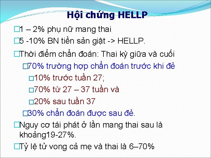 Hội chứng HELLP � 1 – 2% phụ nữ mang thai � 5 -10%