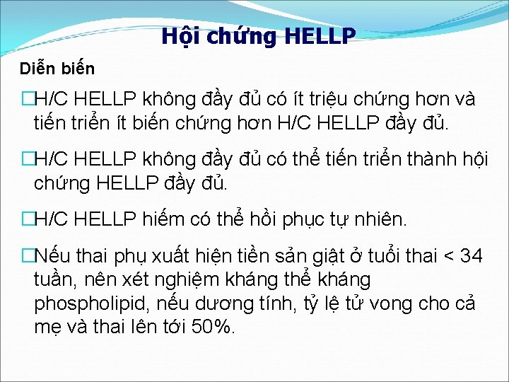 Hội chứng HELLP Diễn biến �H/C HELLP không đầy đủ có ít triệu chứng