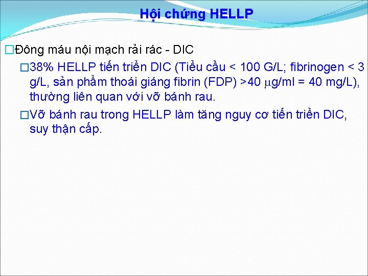 Hội chứng HELLP �Đông máu nội mạch rải rác - DIC � 38% HELLP