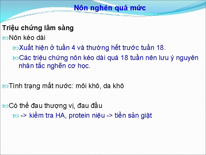 Nôn nghén quá mức Triệu chứng lâm sàng Nôn kéo dài Xuất hiện ở