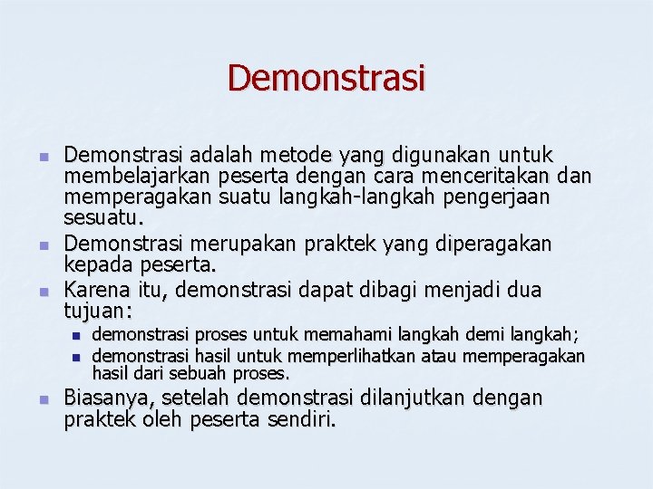Demonstrasi n n n Demonstrasi adalah metode yang digunakan untuk membelajarkan peserta dengan cara