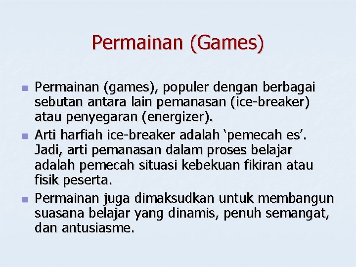 Permainan (Games) n n n Permainan (games), populer dengan berbagai sebutan antara lain pemanasan