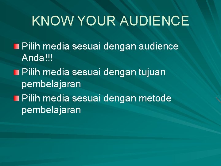 KNOW YOUR AUDIENCE Pilih media sesuai dengan audience Anda!!! Pilih media sesuai dengan tujuan