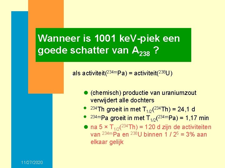 Wanneer is 1001 ke. V-piek een goede schatter van A 238 ? xals activiteit(