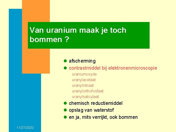 Van uranium maak je toch bommen ? l afscherming l contrastmiddel bij elektronenmicroscopie uraniumoxyde